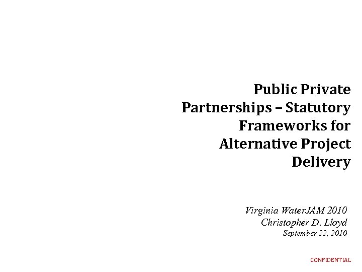 Public Private Partnerships – Statutory Frameworks for Alternative Project Delivery Virginia Water. JAM 2010