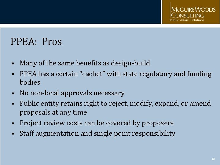 PPEA: Pros • Many of the same benefits as design-build • PPEA has a