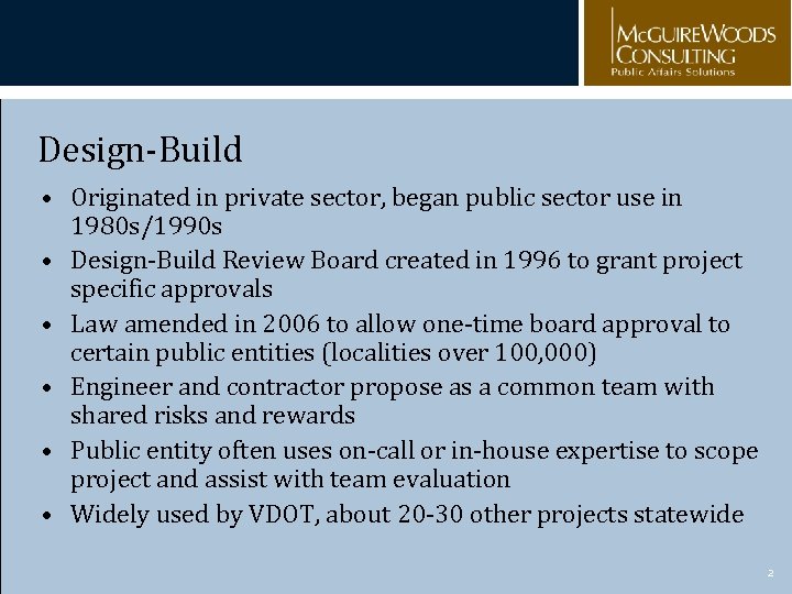 Design-Build • Originated in private sector, began public sector use in 1980 s/1990 s