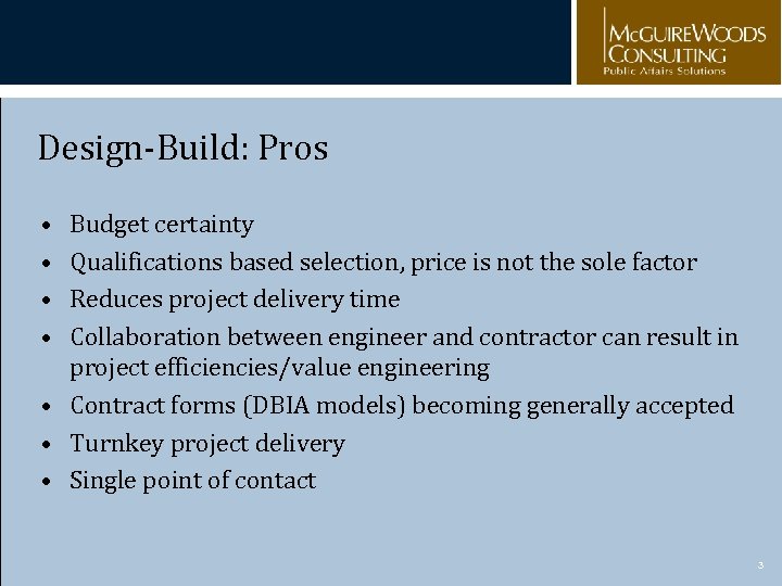 Design-Build: Pros • • Budget certainty Qualifications based selection, price is not the sole