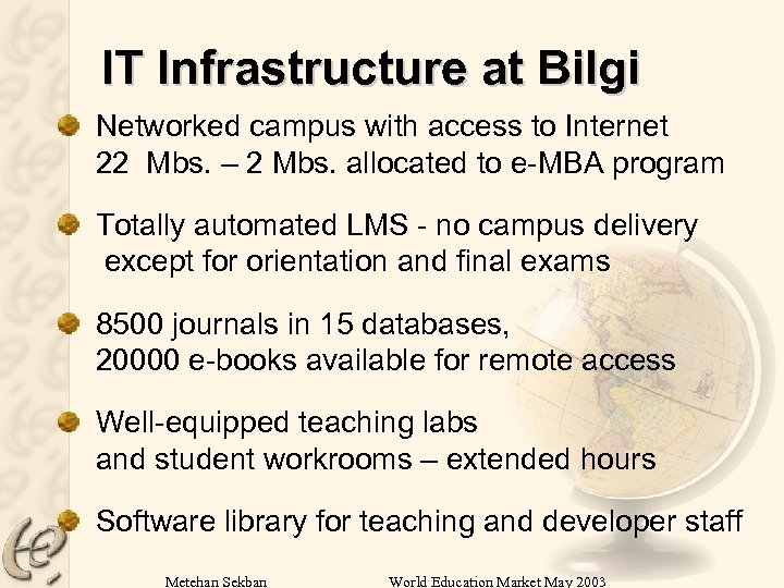 IT Infrastructure at Bilgi Networked campus with access to Internet 22 Mbs. – 2