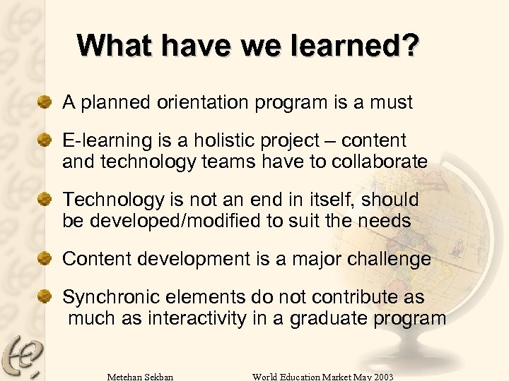 What have we learned? A planned orientation program is a must E-learning is a