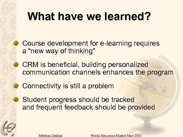 What have we learned? Course development for e-learning requires a “new way of thinking”