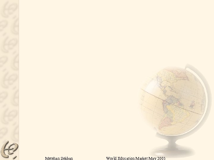 Metehan Sekban World Education Market May 2003 