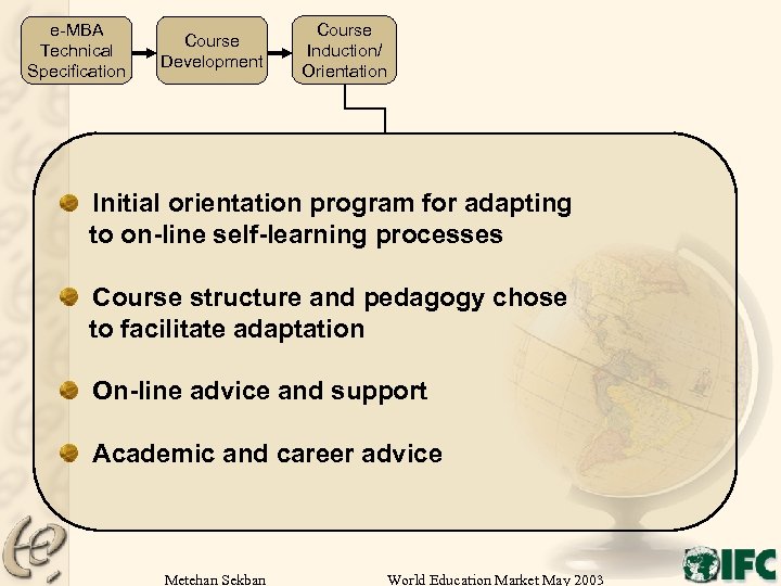 e-MBA Technical Specification Course Development Course Induction/ Orientation Initial orientation program for adapting to