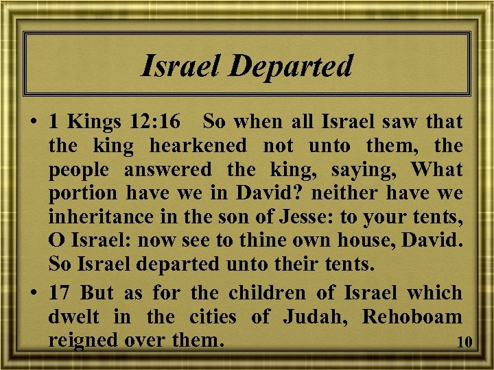 Israel Departed • 1 Kings 12: 16 So when all Israel saw that the