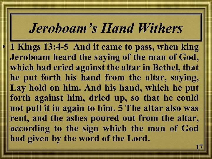 Jeroboam’s Hand Withers • 1 Kings 13: 4 -5 And it came to pass,