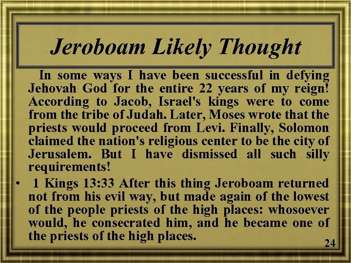 Jeroboam Likely Thought In some ways I have been successful in defying Jehovah God