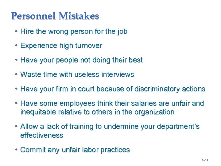 Personnel Mistakes • Hire the wrong person for the job • Experience high turnover