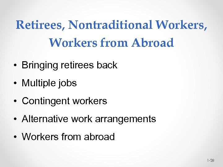 Retirees, Nontraditional Workers, Workers from Abroad • Bringing retirees back • Multiple jobs •