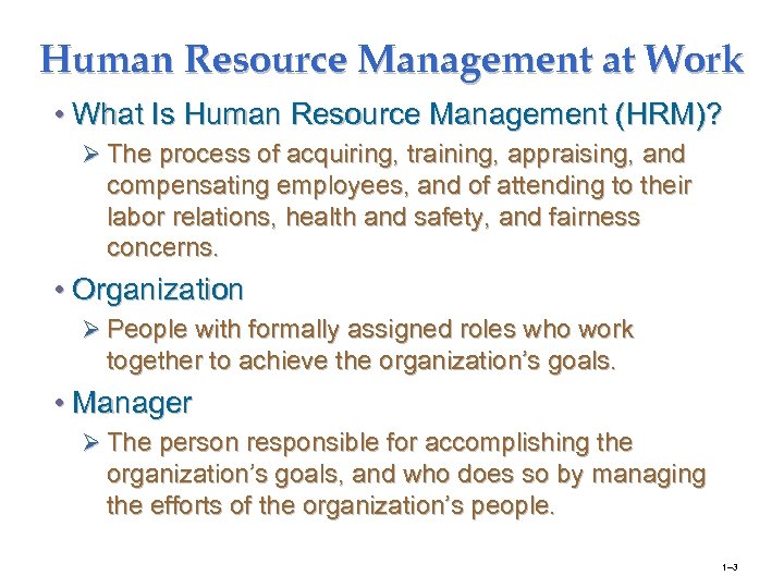 Human Resource Management at Work • What Is Human Resource Management (HRM)? Ø The