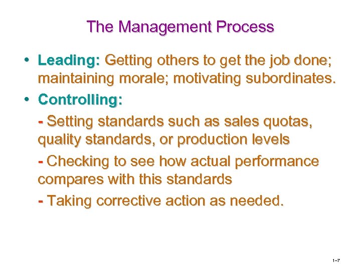 The Management Process • Leading: Getting others to get the job done; maintaining morale;