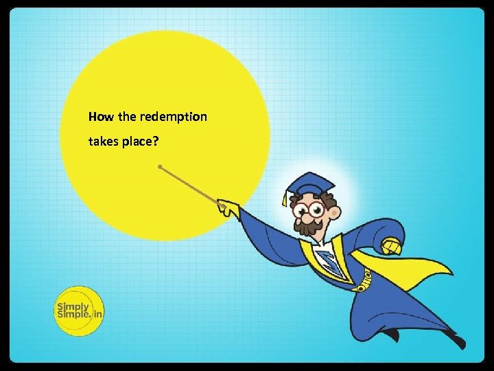How the redemption takes place? 
