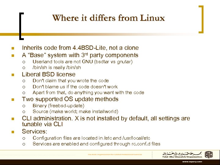 Where it differs from Linux n n Inherits code from 4. 4 BSD-Lite, not