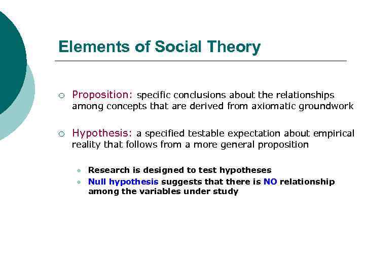 Elements of Social Theory ¡ Proposition: specific conclusions about the relationships among concepts that