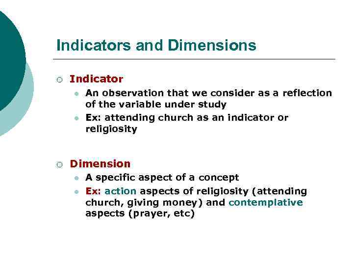 Indicators and Dimensions ¡ Indicator l l ¡ An observation that we consider as