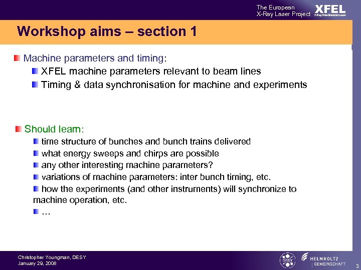 The European X-Ray Laser Project XFEL X-Ray Free-Electron Laser Workshop aims – section 1