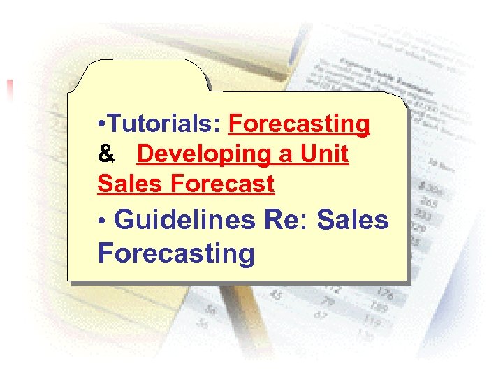  • Tutorials: Forecasting & Developing a Unit Sales Forecast • Guidelines Re: Sales