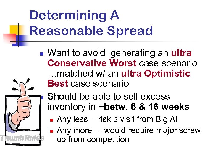 Determining A Reasonable Spread n n Want to avoid generating an ultra Conservative Worst