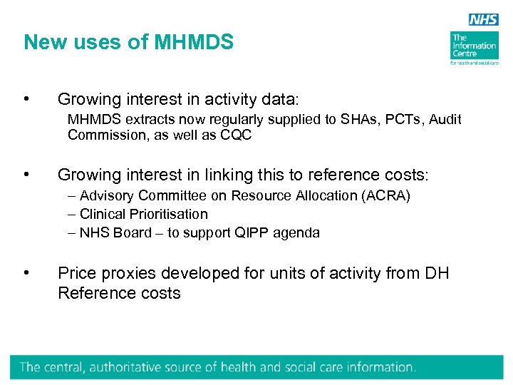 New uses of MHMDS • Growing interest in activity data: MHMDS extracts now regularly