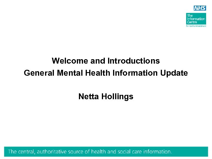 Welcome and Introductions General Mental Health Information Update Netta Hollings 