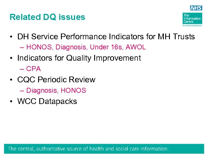 Related DQ issues • DH Service Performance Indicators for MH Trusts – HONOS, Diagnosis,