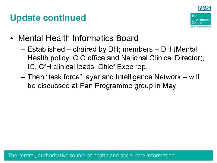 Update continued • Mental Health Informatics Board – Established – chaired by DH; members