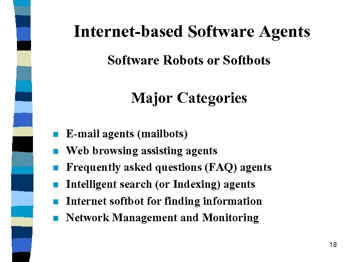 Internet-based Software Agents Software Robots or Softbots Major Categories n n n E-mail agents