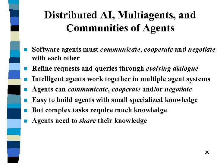 Distributed AI, Multiagents, and Communities of Agents n n n n Software agents must