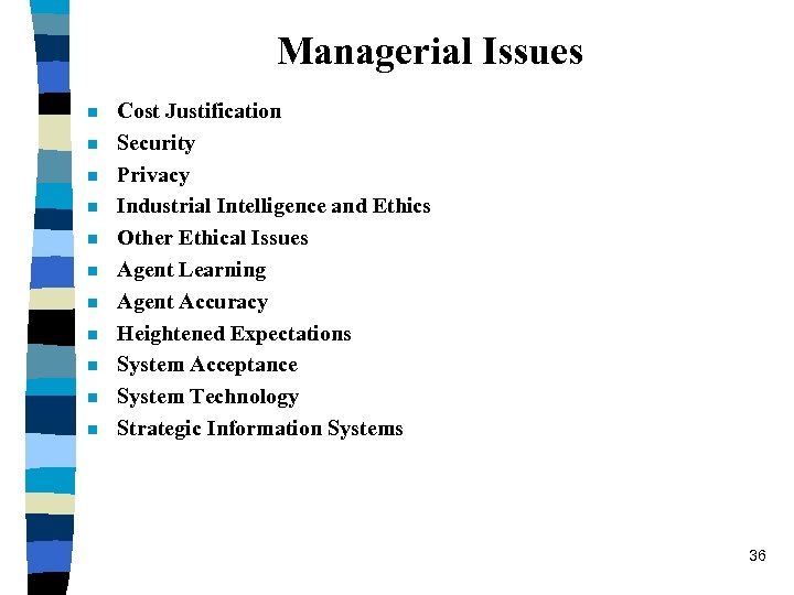 Managerial Issues n n n Cost Justification Security Privacy Industrial Intelligence and Ethics Other