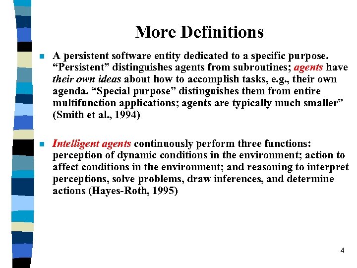More Definitions n A persistent software entity dedicated to a specific purpose. “Persistent” distinguishes