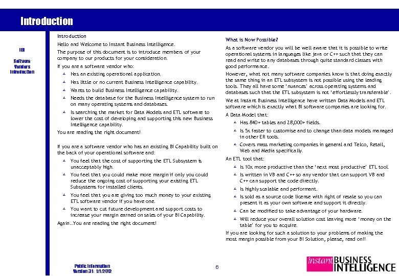 Introduction What is Now Possible? Hello and Welcome to Instant Business Intelligence. IBI Software