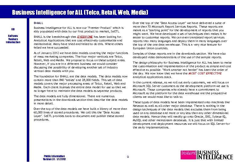 Business Intelligence for ALL (Telco, Retail, Web, Media) BI 4 ALL IBI Software Vendors
