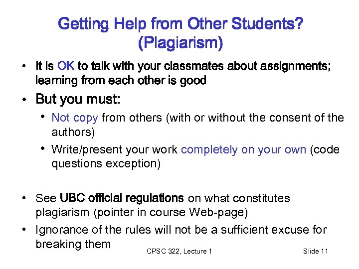 Getting Help from Other Students? (Plagiarism) • It is OK to talk with your