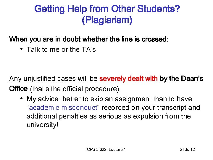 Getting Help from Other Students? (Plagiarism) When you are in doubt whether the line