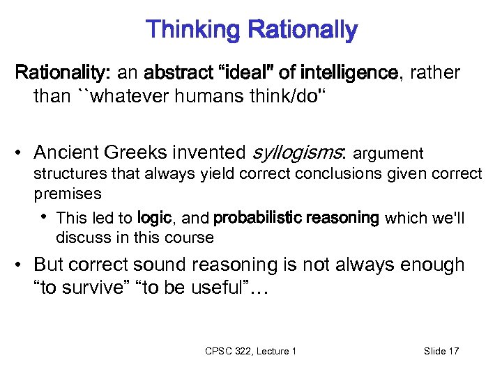 Thinking Rationally Rationality: an abstract “ideal'' of intelligence, rather than ``whatever humans think/do'‘ •