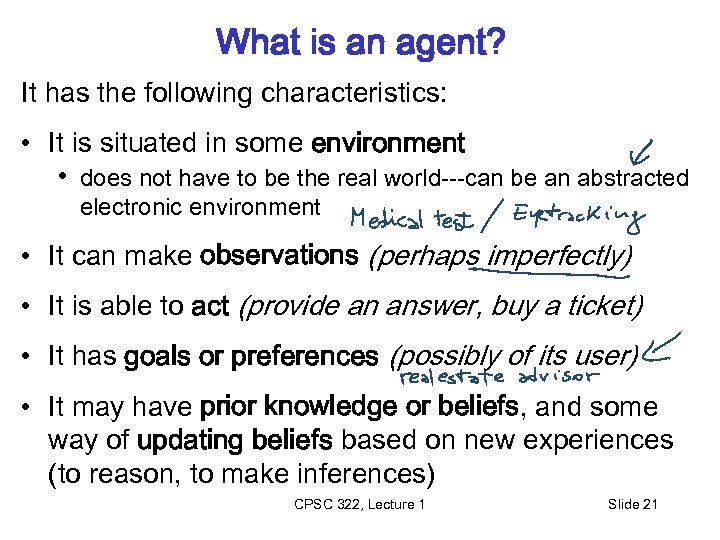 What is an agent? It has the following characteristics: • It is situated in