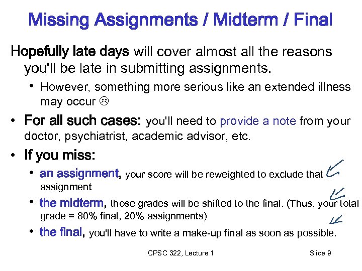 Missing Assignments / Midterm / Final Hopefully late days will cover almost all the