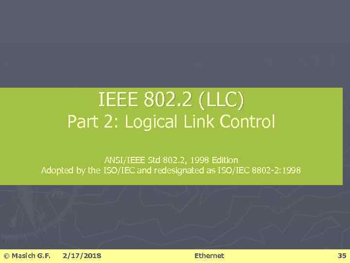 IEEE 802. 2 (LLC) Part 2: Logical Link Control ANSI/IEEE Std 802. 2, 1998