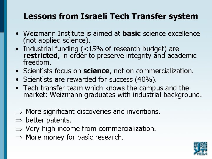  Lessons from Israeli Tech Transfer system • Weizmann Institute is aimed at basic