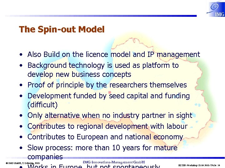 The Spin-out Model • Also Build on the licence model and IP management •