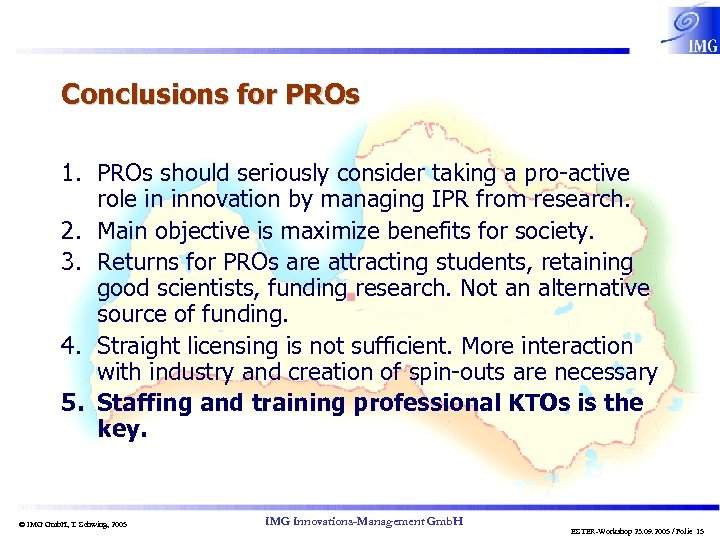 Conclusions for PROs 1. PROs should seriously consider taking a pro-active role in innovation