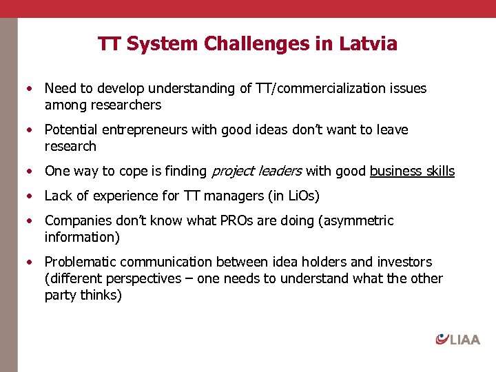 TT System Challenges in Latvia • Need to develop understanding of TT/commercialization issues among