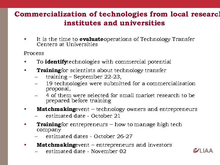 Commercialization of technologies from local research institutes and universities • It is the time
