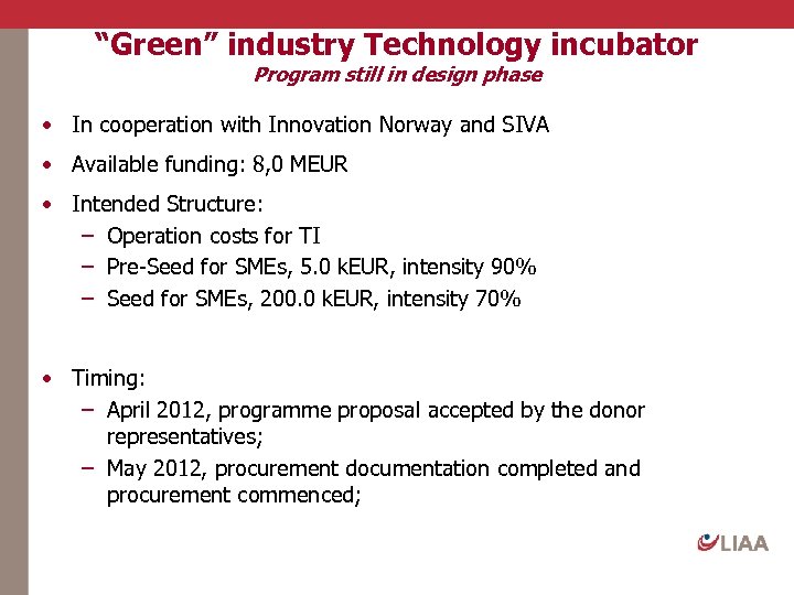 “Green” industry Technology incubator Program still in design phase • In cooperation with Innovation