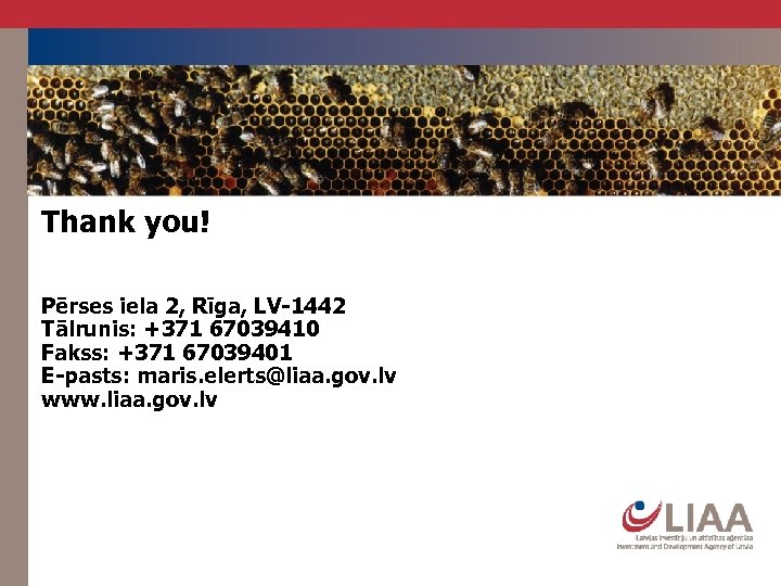Thank you! Pērses iela 2, Rīga, LV-1442 Tālrunis: +371 67039410 Fakss: +371 67039401 E-pasts: