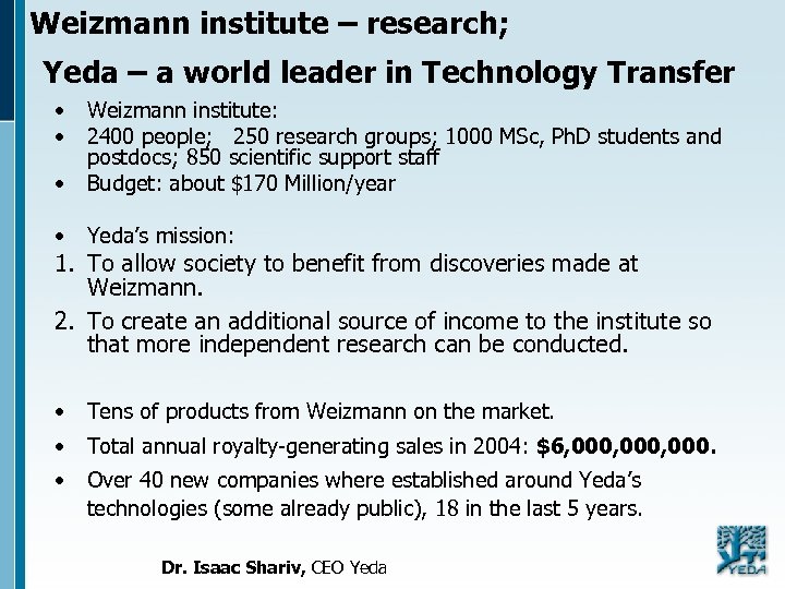 Weizmann institute – research; Yeda – a world leader in Technology Transfer • •