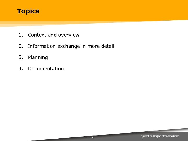 Topics 1. Context and overview 2. Information exchange in more detail 3. Planning 4.