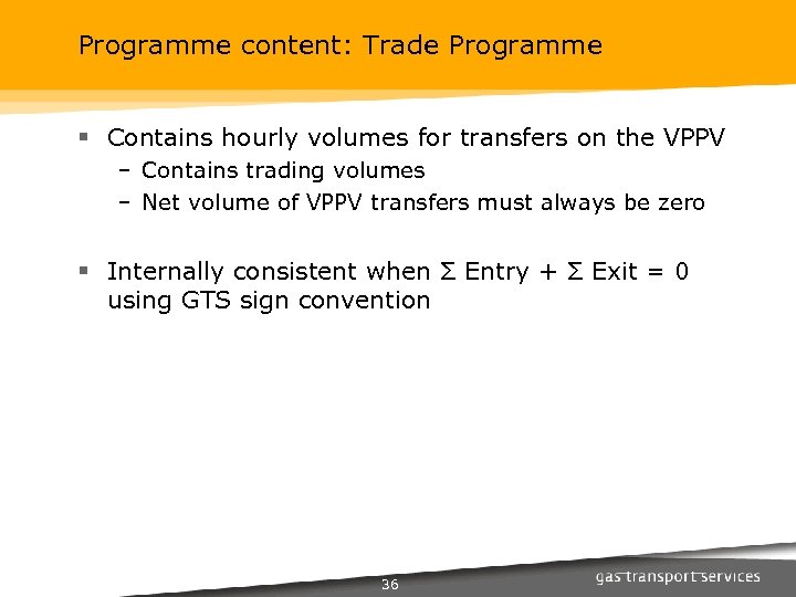 Programme content: Trade Programme § Contains hourly volumes for transfers on the VPPV –