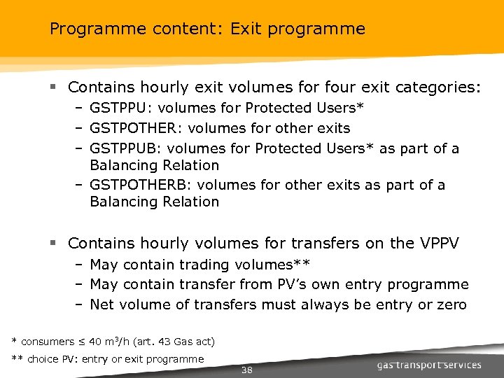 Programme content: Exit programme § Contains hourly exit volumes for four exit categories: –